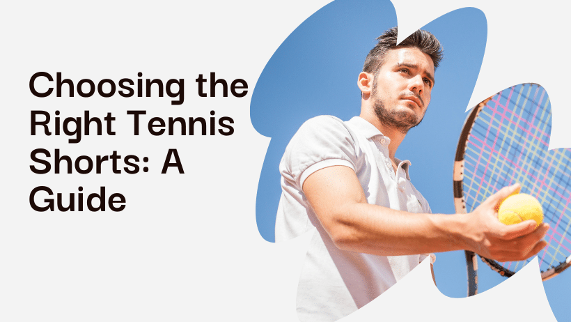 Choosing the Right Style of Tennis Shorts for the Court